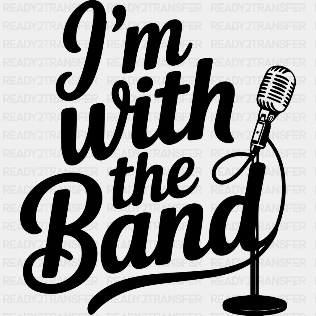 I'm With The Band - Music DTF Transfers ready2transfer Dark Color Design (See Imaging)