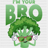 I’m Your Bro - Vegan DTF Transfers