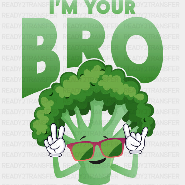 I’m Your Bro - Vegan DTF Transfers
