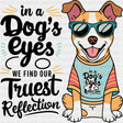 In A Dog’s Eyes We Find Our Truest Reflection - Dogs DTF Transfer Adult Unisex - S & M (10’’) / Dark Color Design (See