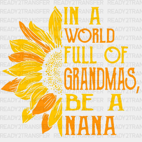 In A World Full Of Grandmas Be Nana Dtf Transfer