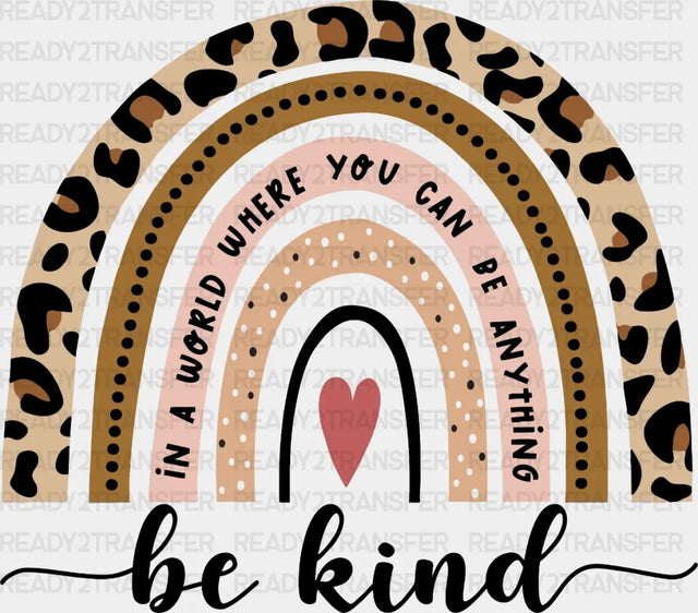 In A World Where You Can Be Anything Kind Dtf Transfer