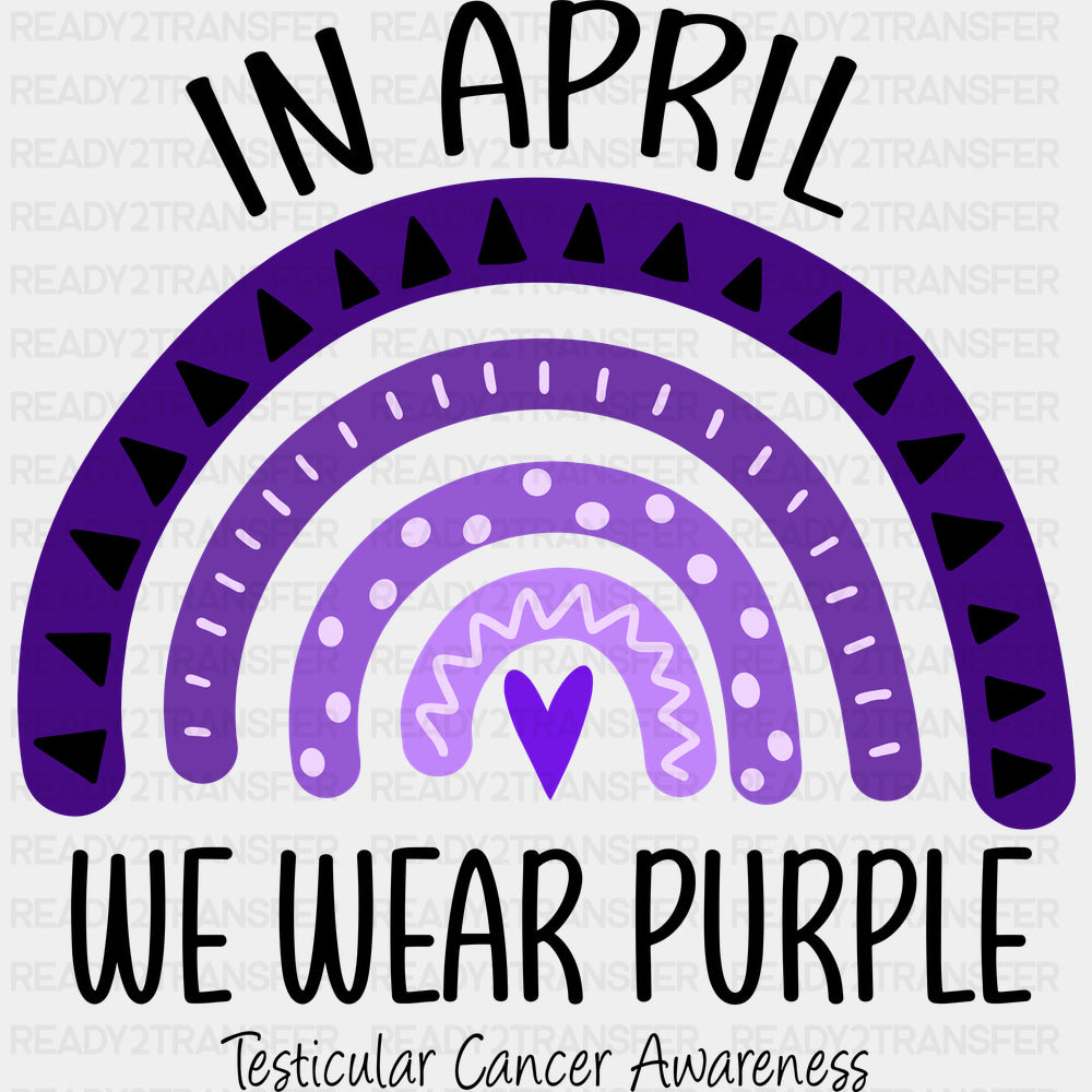 In April We Wear Purple - Testicular Cancer DTF Transfers - Adult Unisex - S & M (10’’) / Dark Color Design (See