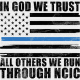 In God We Trust, All Others We Run Through NCIC - Police DTF Transfers ready2transfer Dark Color Design (See Imaging)