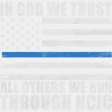 In God We Trust, All Others We Run Through NCIC - Police DTF Transfers ready2transfer Light Color Design (See Imaging)