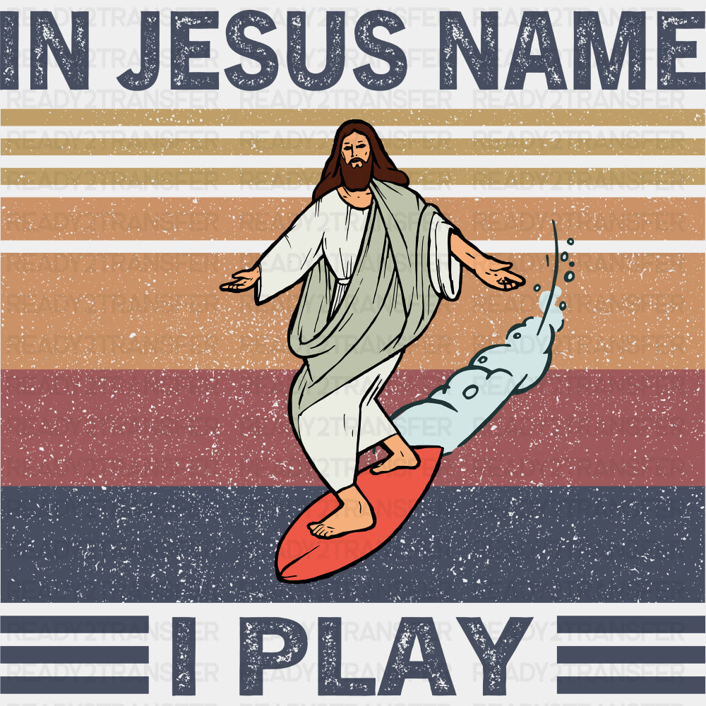 In Jesus Name I Play - Surfing DTF Transfers ready2transfer Dark Color Design (See Imaging)