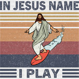 In Jesus Name I Play - Surfing DTF Transfers ready2transfer Dark Color Design (See Imaging)