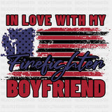 In Love With My Firefighter Boyfriend - Fire Department DTF Transfers ready2transfer Dark Color Design (See Imaging)