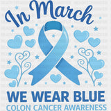 In March We Wear Blue - Colon Cancer DTF Transfers