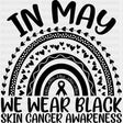 In May We Wear Black - Melanoma DTF Transfers - Adult Unisex - S & M (10’’) / Dark Color Design (See Imaging)
