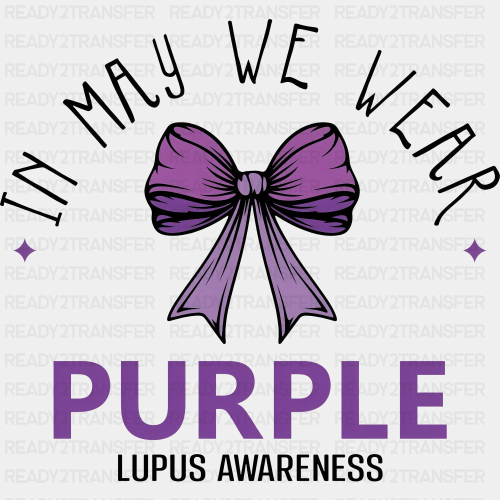 In May We Wear Purple - Lupus DTF Transfers - Adult Unisex - S & M (10’’) / Dark Color Design (See Imaging)