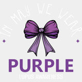 In May We Wear Purple - Lupus DTF Transfers - Adult Unisex - S & M (10’’) / Light Color Design (See Imaging)