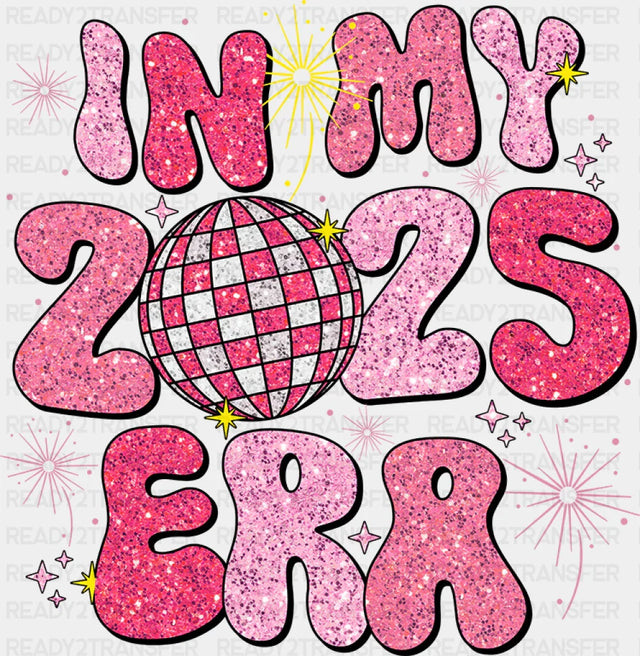 In My 2025 Era - New Year Dtf Heat Transfer