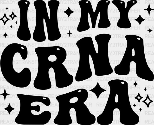 In My Crna Era Design - Dtf Transfers Adult Unisex S & M (10’’) / Black