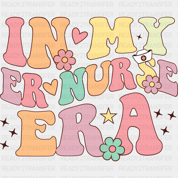 In My Er Nurse Era Flowers Design - ER Nurse DTF Transfers