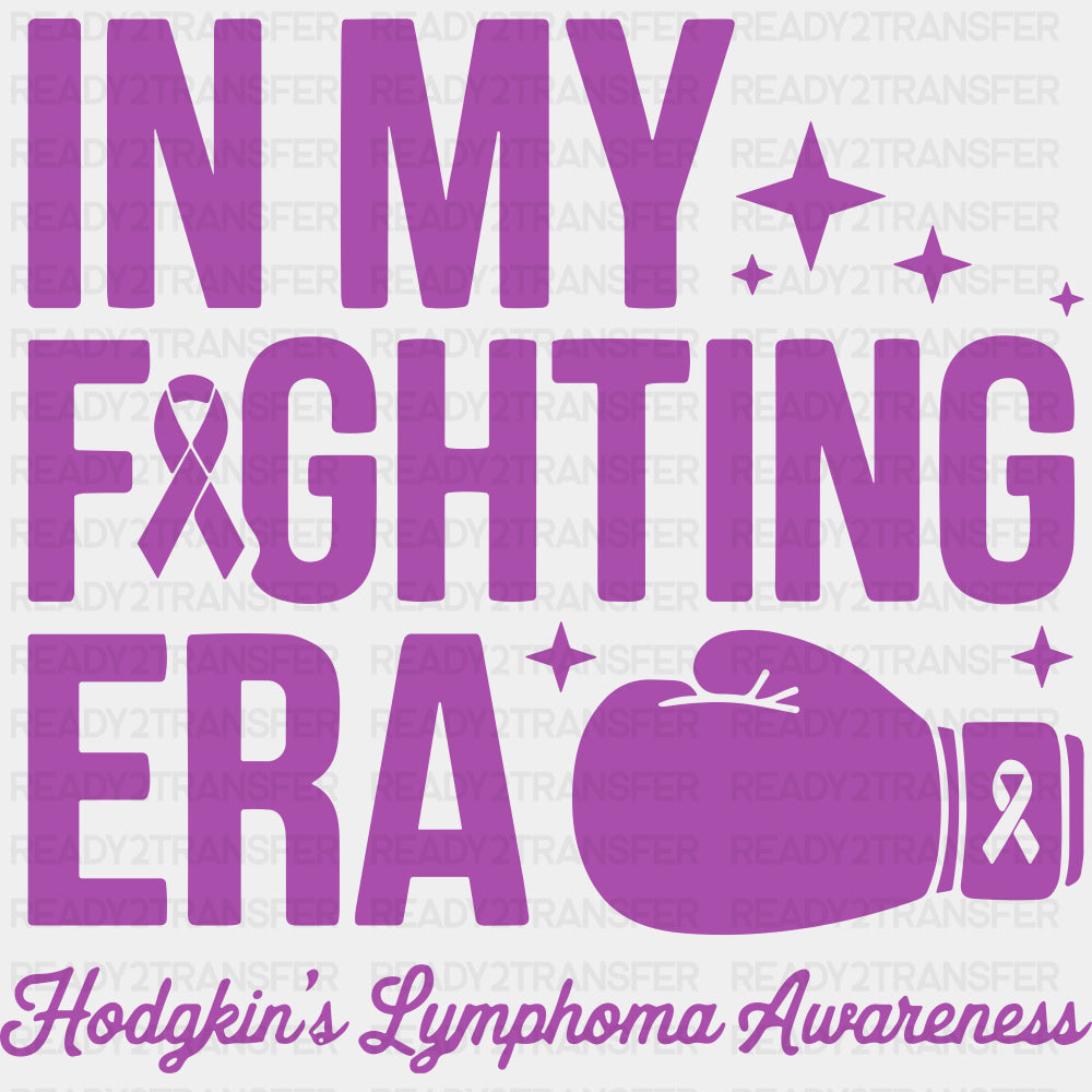 In My Fighting Era - Hodgkin’s Lymphoma Cancer DTF Transfers