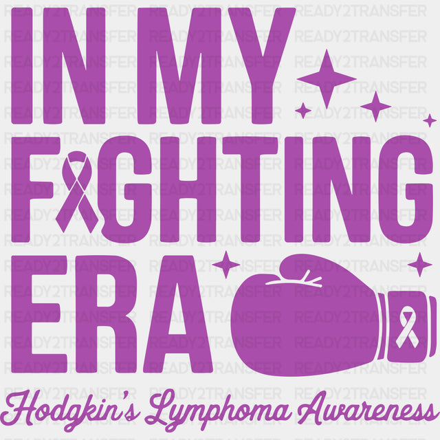 In My Fighting Era - Hodgkin’s Lymphoma Cancer DTF Transfers