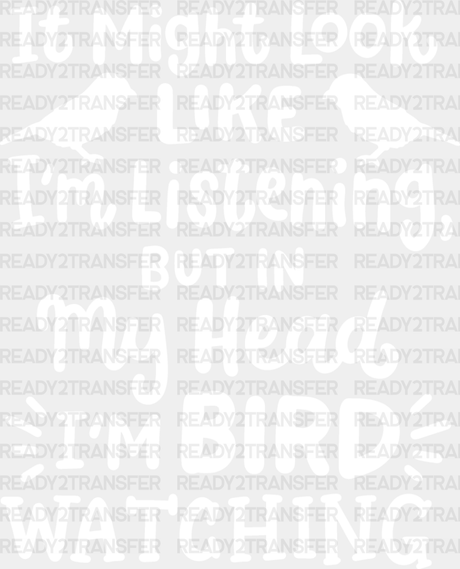 In My Head I’m Bird Watching - Birds Iron On Dtf Transfer Adult Unisex S & M (10’’) / Light