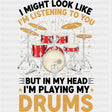 In My Head I'm Playing My Drums - Music DTF Transfers ready2transfer Dark Color Design (See Imaging)