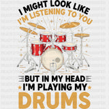 In My Head I'm Playing My Drums - Music DTF Transfers ready2transfer Dark Color Design (See Imaging)