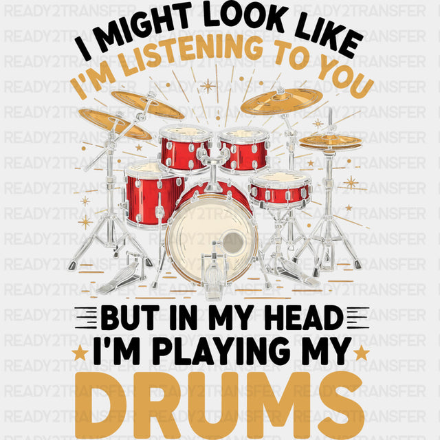 In My Head I'm Playing My Drums - Music DTF Transfers ready2transfer Dark Color Design (See Imaging)