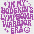 In My Hodgkin’s Lymphoma Warrior Era - Hodgkin’s Lymphoma Cancer DTF Transfers
