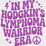 In My Hodgkin’s Lymphoma Warrior Era - Hodgkin’s Lymphoma Cancer DTF Transfers