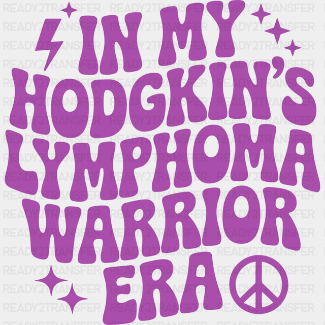 In My Hodgkin’s Lymphoma Warrior Era - Hodgkin’s Lymphoma Cancer DTF Transfers