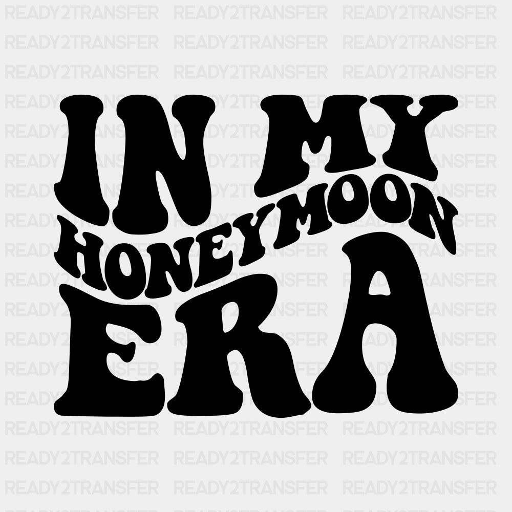 In My Honeymoon Era - Honeymoon DTF Transfers ready2transfer Dark Color Design (See Imaging)