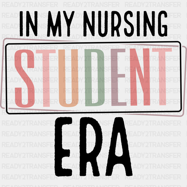 In My Nursing Student Era - Nurse DTF Transfers ready2transfer Dark Color Design (See Imaging)