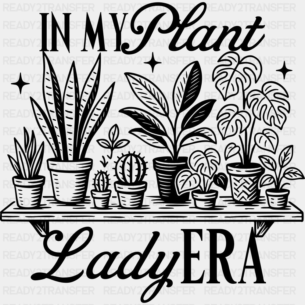 In My Plant Lady Era - Plants DTF Transfers ready2transfer Dark Color Design (See Imaging)