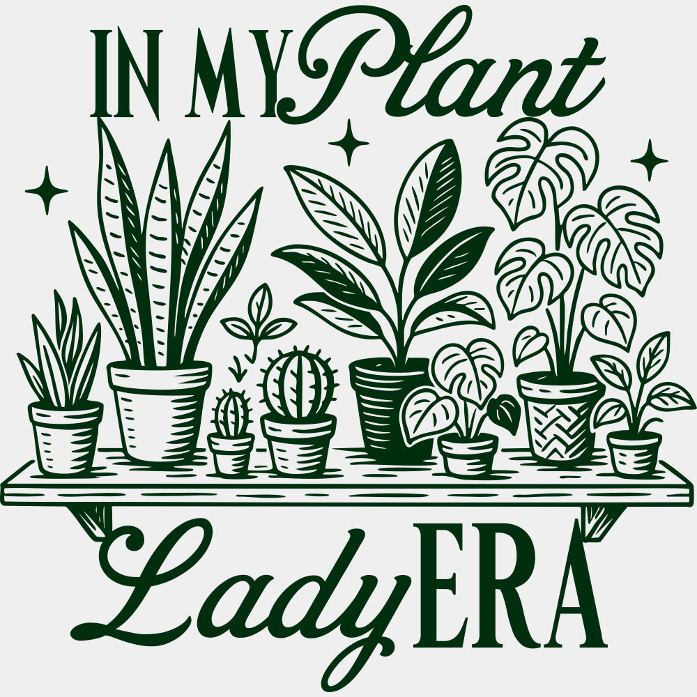In My Plant Lady Era - Plants DTF Transfers ready2transfer Green Color Design (See Imaging)