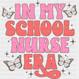 In My School Nurse Era - School Nurse DTF Transfers ready2transfer Dark Color Design (See Imaging)