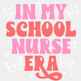 In My School Nurse Era - School Nurse DTF Transfers ready2transfer Light Color Design (See Imaging)