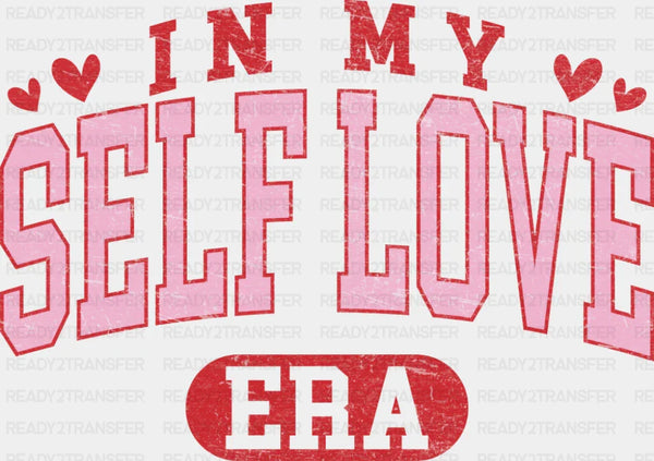 In My Self Love Era Pink And Red Design - Valentine's Day DTF Transfer