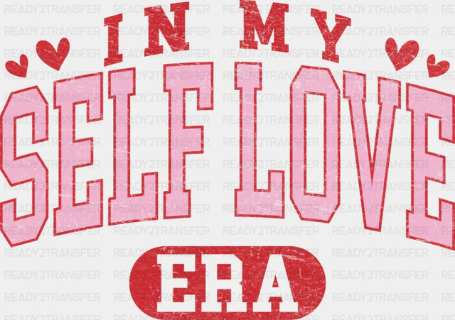 In My Self Love Era Pink And Red Design - Valentine’s Day Dtf Transfer