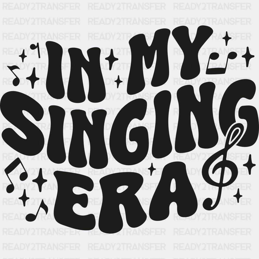In My Singing Era - Singing DTF Transfers ready2transfer Dark Color Design (See Imaging)