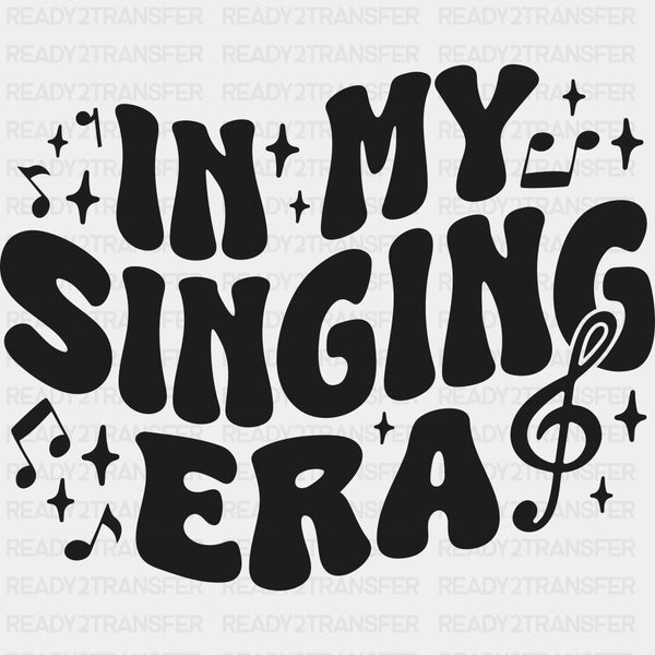 In My Singing Era - Singing DTF Transfers