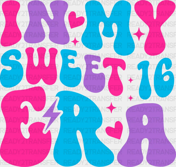 In My Sweet 16 Era - Sweet 16 Iron On DTF Transfer