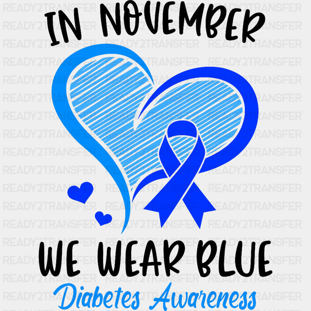 In November We Wear Blue Heart & Ribbon - Diabetes DTF Transfers ready2transfer Dark Color Design (See Imaging)