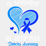 In November We Wear Blue Heart & Ribbon - Diabetes DTF Transfers ready2transfer Light Color Design (See Imaging)