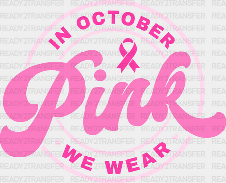 In October We Wear Pink - Breast Cancer Dtf Transfer Adult Unisex S & M (10’’) / Light Color