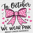 In October We Wear Pink - Breast Cancer DTF Transfers
