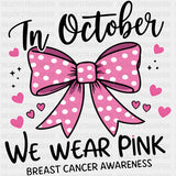 In October We Wear Pink - Breast Cancer DTF Transfers
