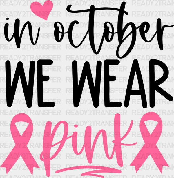 In October We Wear Pink Heart Design - Cancer DTF Transfer