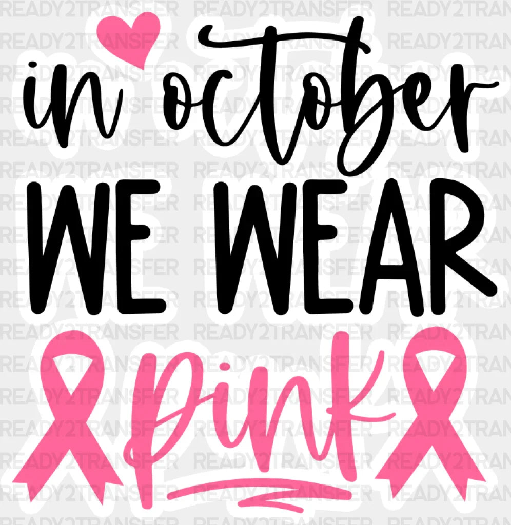 In October We Wear Pink Heart Design - Cancer Dtf Transfer Adult Unisex S & M (10’’) / Light