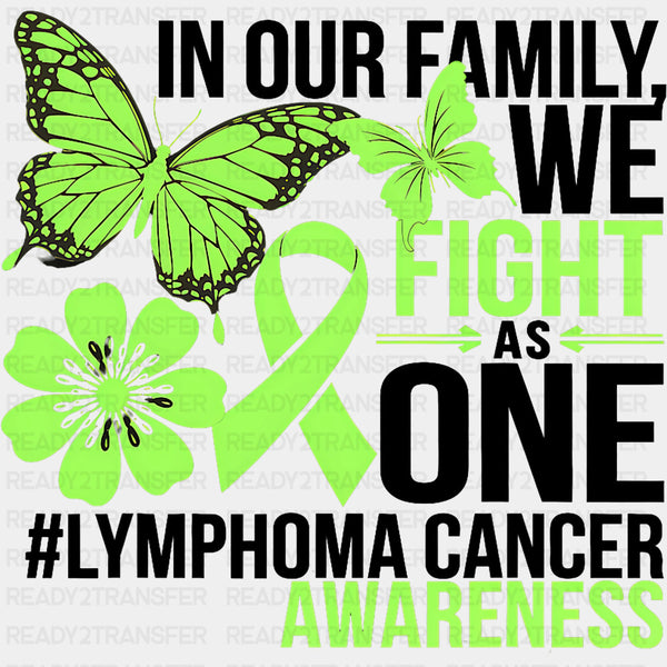 In Our Family, We Fight As One - Lymphoma DTF Transfers
