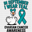 In September I Wear Teal - Ovarian Cancer DTF Transfers - Adult Unisex - S & M (10’’) / Dark Color Design (See Imaging)