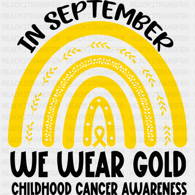 In September We Wear Gold - Childhood Cancer DTF Transfers - Adult Unisex - S & M (10’’) / Dark Color Design (See