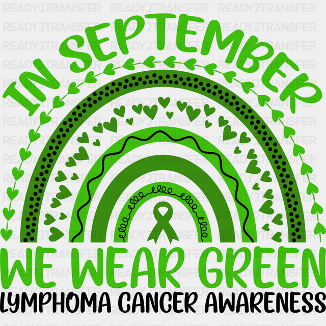 In September We Wear Green - Lymphoma DTF Transfers - Adult Unisex - S & M (10’’) / Dark Color Design (See Imaging)